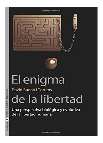 El Enigma De La Libertad: Una Perspectiva Biológica Y Evolut