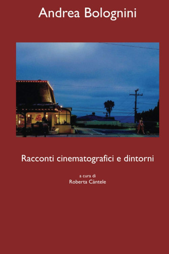 Libro: Racconti Cinematografici E Dintorni: Di Andrea Bologn