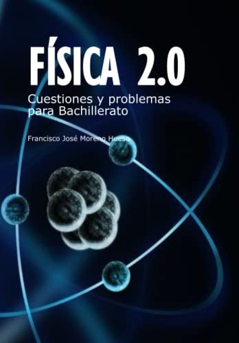 Fisica 2.0 Cuestiones Y Problemas Para Bachillerato (spanish