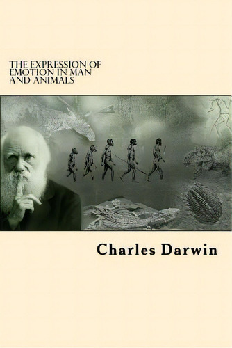 The Expression Of Emotion In Man And Animals, De Darwin, Charles. Editorial Createspace, Tapa Blanda En Inglés
