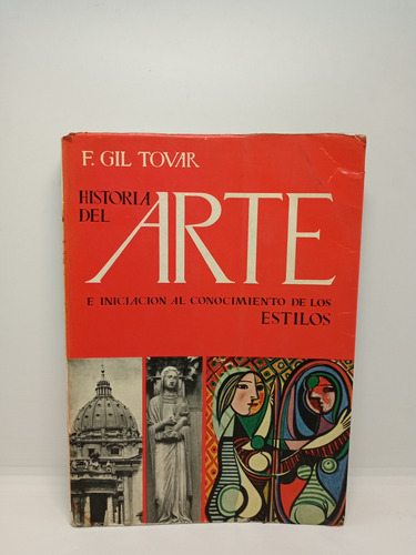Historia Del Arte - F. Gil Tovar - Editorial Bibliográfica 