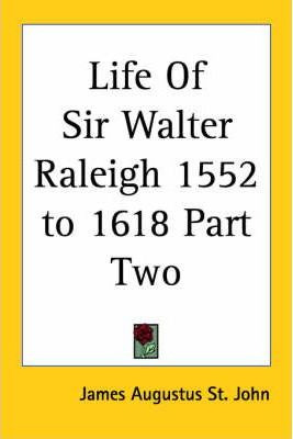Libro Life Of Sir Walter Raleigh 1552 To 1618 Part Two - ...