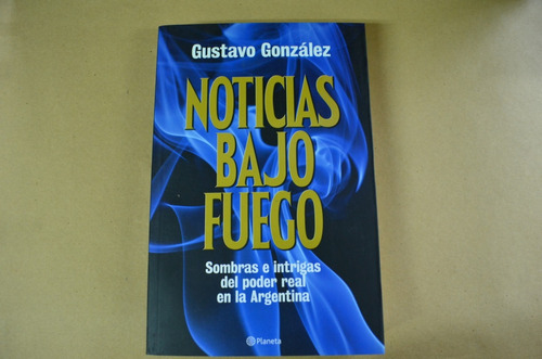 Noticias Bajo Fuego - Gustavo González /s