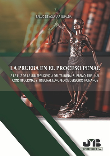 La Prueba En El Proceso Penal, De Salud De Aguilar Gualda. Editorial J.m. Bosch Editor, Tapa Blanda, Edición 1 En Español, 2017