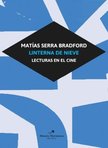 Linterna De Nieve: Lecturas En El Cine, De Serra Bradford Matias., Vol. Volumen Unico. Editorial Monte Hermoso, Tapa Blanda, Edición 1 En Español, 2022