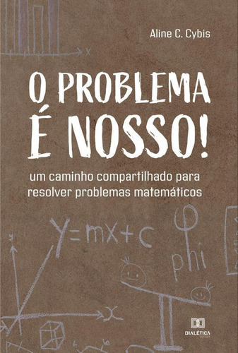 O Problema É Nosso!, De Aline Cristina Cybis Araújo. Editorial Dialética, Tapa Blanda En Portugués, 2022