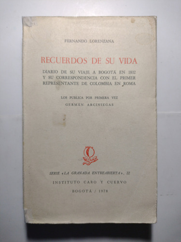 Fernando Lorenzana : Recuerdos : Viaje A Bogotá En 1832 