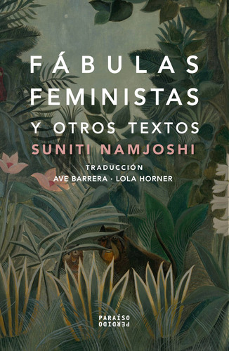 Fábulas feministas, de Namjoshi, Suniti. Serie Taller del amanuense Editorial Paraíso Perdido, tapa blanda en español, 2019