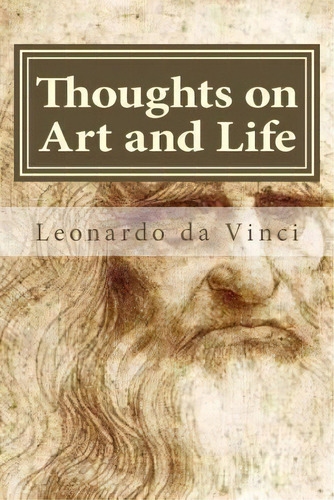 Thoughts On Art And Life, De Leonardo Da Vinci. Editorial Createspace Independent Publishing Platform, Tapa Blanda En Inglés