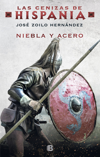 Niebla Y Acero (las Cenizas De Hispania 2), De Zoilo Hernández, José. Editorial B (ediciones B), Tapa Dura En Español