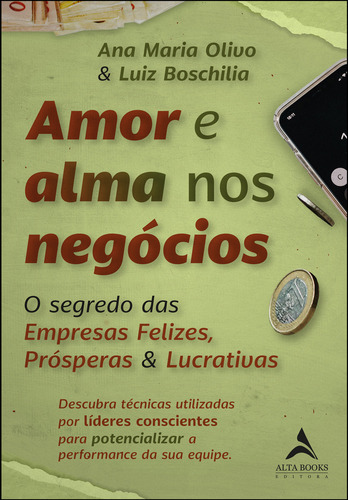 Amor y alma en los negocios: el secreto de las empresas felices, prósperas y rentables, De Olivo, Ana Maria, Boschilia, Luiz. Editorial Alta Books, tapa blanda en portugués