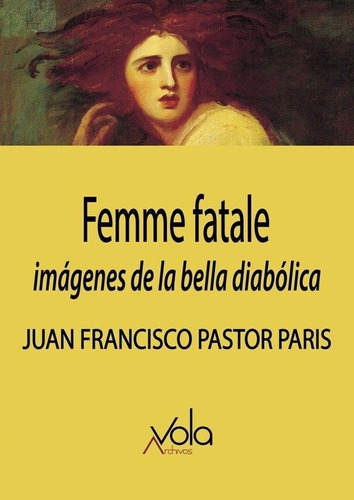 Libro Femme Fatale: Imã¡genes De La Bella Diabã³lica