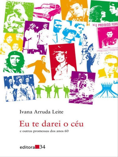 Eu Te Darei O Céu, De Leite, Ivana Arruda. Editora Editora 34, Capa Mole, Edição 2ª Edição - 2012 Em Português