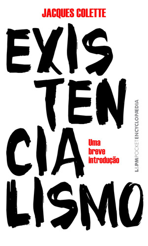 Existencialismo, de Colette, Jacques. Série L&PM Pocket (822), vol. 822. Editora Publibooks Livros e Papeis Ltda., capa mole em português, 2009