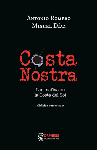 Costa Nostra / Las Mafias En La Costa Del Sol, De Antonio Romero Y Miguel Díaz. Editorial Orpheus Ediciones Clandestinas, Tapa Blanda En Español, 2019