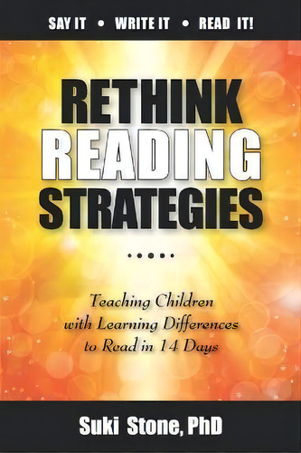 Rethink Reading Strategies : : Teaching Children With Learning Differences To Read In 14 Days, De Suki Stone Phd. Editorial Stone Educational Systems Inc., Tapa Blanda En Inglés