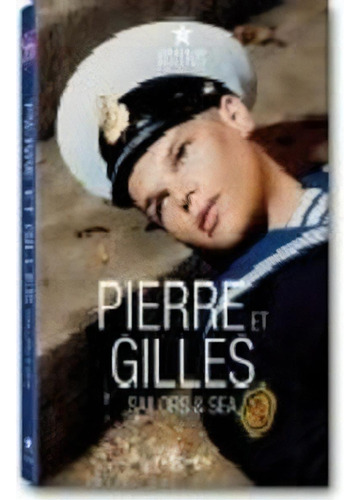 Pierre Et Gilles. Sailors & Sea, De Aa.vv.. Editorial Taschen, Tapa Dura En Italiano