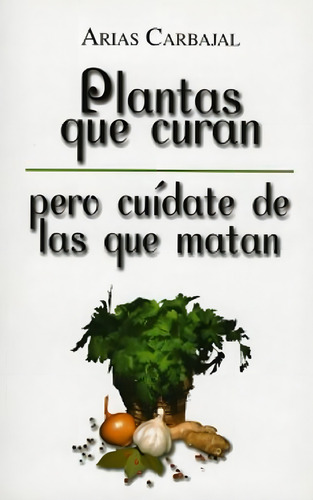 Plantas Que Curan, Pero Cuídate De Las Que Matan