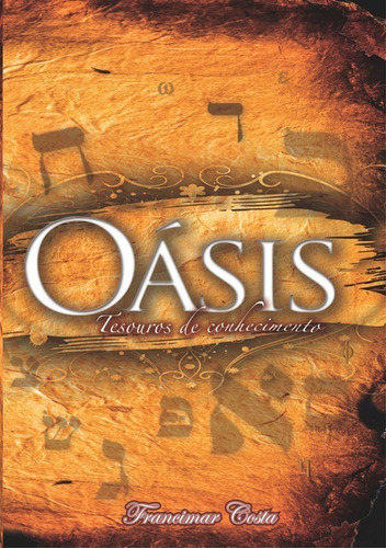Oasis: Tesouros De Conhecimento, De Francimar Costa. Série Não Aplicável, Vol. 1. Editora Clube De Autores, Capa Mole, Edição 1 Em Português, 2017