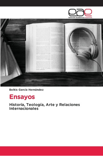 Libro: Ensayos: Historia, Teología, Arte Y Relaciones Intern