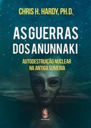 As Guerras Dos Anunnaki - Autodestruição Nuclear 