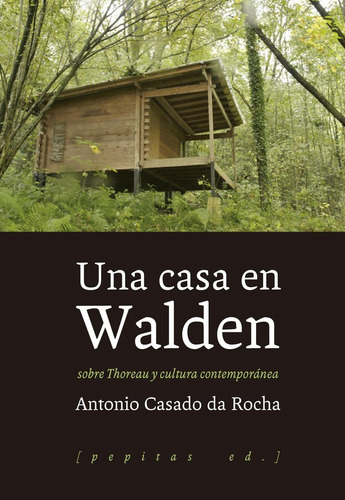 Una Casa En Walden, De Casado Da Rocha, Antonio. Editorial Pepitas De Calabaza, Tapa Blanda En Español