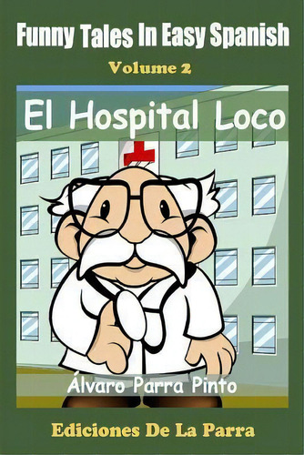 Funny Tales In Easy Spanish Volume 2, De Alvaro Parra Pinto. Editorial Createspace Independent Publishing Platform, Tapa Blanda En Español