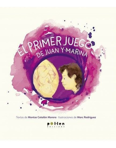 El primer juego de Juan y Marina, de Catalán Morera, Montse. Editorial Pol·len edicions (El Tinter SAL), tapa dura en español