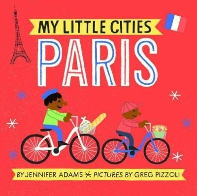 My Little Cities: Paris - Jennifer Adams (board Book)