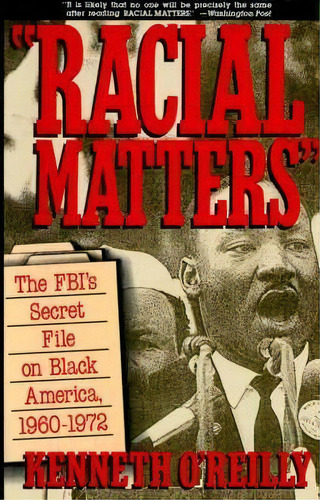 Racial Matters : The Fbi's Secret File On Black America, 1960-1972, De Kenneth O'reilly. Editorial Simon & Schuster, Tapa Blanda En Inglés