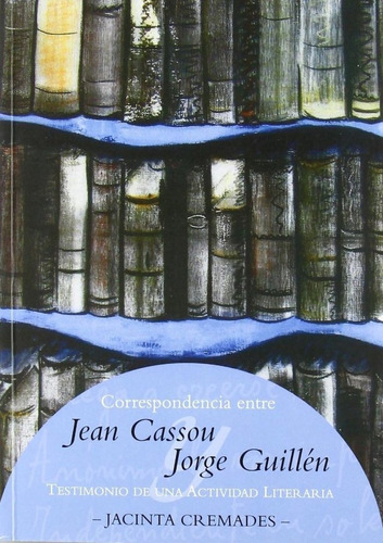 Correspondencia entre Jean Cassou y Jorge GuillÃÂ©n, de CREMADES GOMEZ PABLOS,JACINTA. Editorial Aragon. Justicia de Aragon, tapa blanda en español