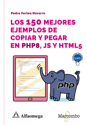 Los 150 Mejores Ejemplos De Copiar Y Pegar En Php 8, Js Y Html 5, De Pedro Fortea Navarro. Editorial Alfaomega Grupo Editor, Tapa Blanda, Edición 1ra En Español, 2024