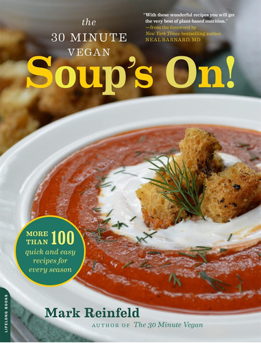 Libro: The 30-minute Vegan: Soups On!: More Than 100 Quick A