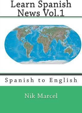 Libro Learn Spanish News Vol.1 : Spanish To English - Nik...