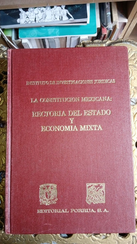 La Constitución Mexicana Rectoría Del Estado.