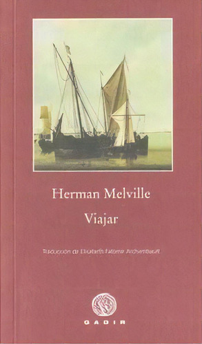 Viajar, De Melville, Herman., Vol. 1. Editorial Gadir Editorial, S.l., Tapa Blanda En Español, 2011