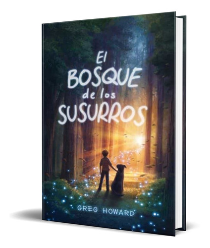 Libro El Bosque De Los Susurros [ Greg Howard ] Original