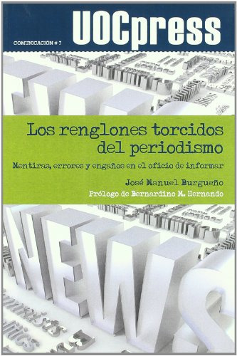 Renglones Torcidos Del Periodismo, Los. Mentiras Errores Y E