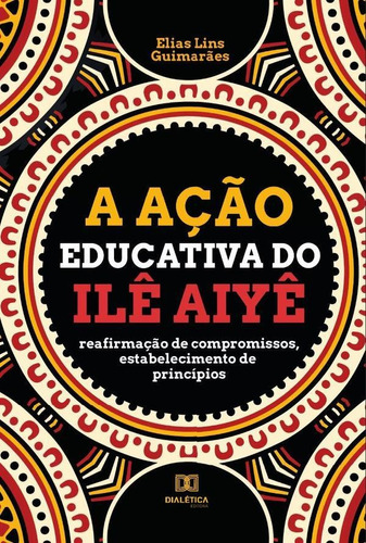 A Ação Educativa Do Ilê Aiyê - Elias Lins Guimarães