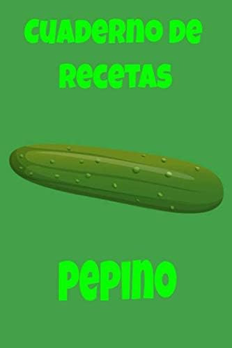 Libro: Cuaderno De Recetas Pepino: Libro De Recetas En Blanc