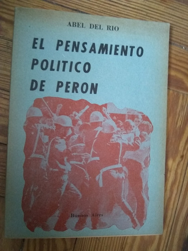Del Río Abel El Pensamiento Políico De Perón
