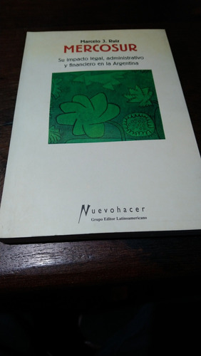 Mercosur Su Impacto Legal, Admi. Y Financiero En La Arg. 