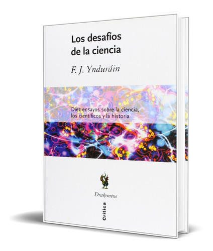 Los Desafíos De La Ciencia, De Francisco Yndurain. Editorial Crítica, Tapa Blanda En Español, 2003