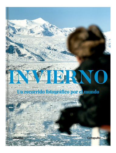 Invierno - Un Recorrido Fotografico Por El Mundo - Lugares R