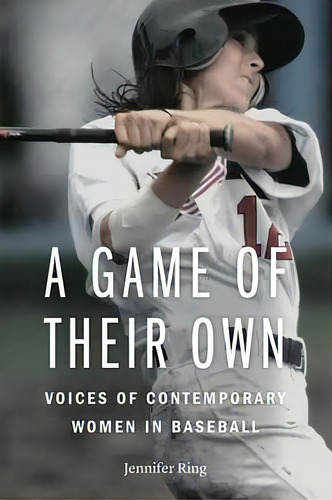 A Game Of Their Own, De Jennifer Ring. Editorial University Nebraska Press, Tapa Dura En Inglés