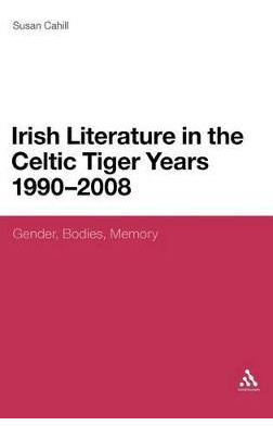 Libro Irish Literature In The Celtic Tiger Years 1990 To ...