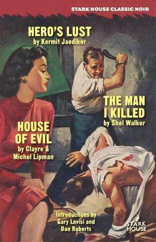 Hero's Lust / The Man I Killed / House Of Evil, De Kermit Jaediker. Stark House Classic Ir, Vol. 1. Editorial Stark House, Tapa Blanda En Inglés