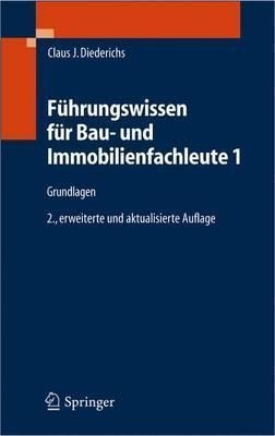 Fuhrungswissen Fur Bau- Und Immobilienfachleute 1 : Grund...