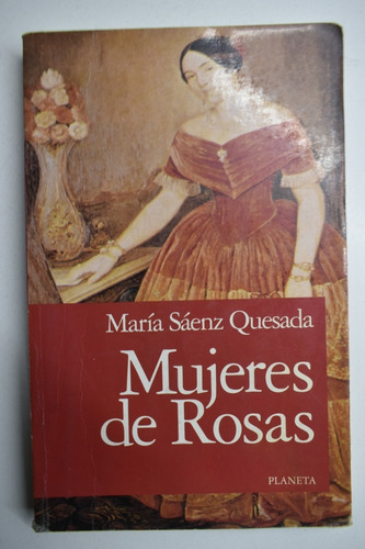 Mujeres De Rosas María Sáenz Quesada                     C43