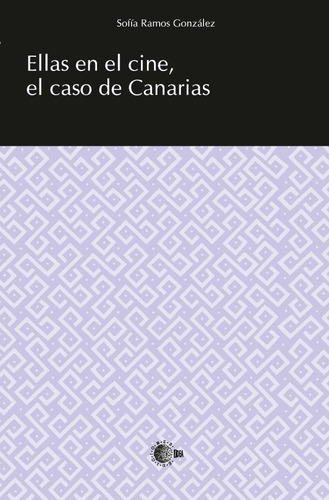 Ellas En El Cine, El Caso De Canarias, De Sofía Ramos González. Editorial Ediciones Idea, Tapa Blanda En Español, 2019